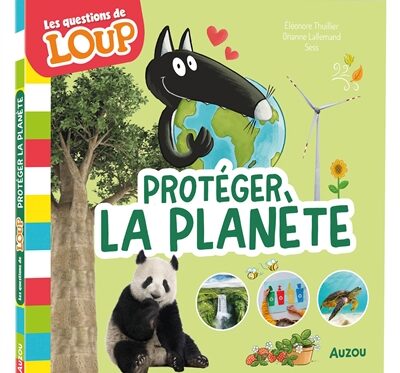 Les Questions de Loup - Protéger la Planète | Écologie et Environnement