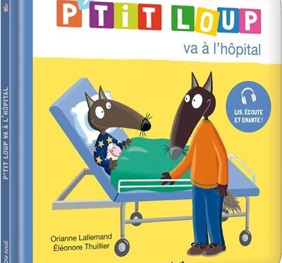 P'TIT LOUP VA À L'HOPITAL - Livre pour enfants engageant