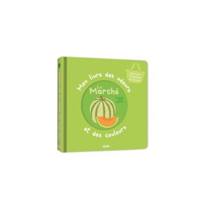 Mon Livre des Odeurs et des Couleurs - Le Marché | Éditions Soleil