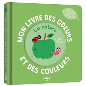 Mon livre des odeurs et des couleurs - Découverte de la nature