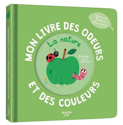 Mon livre des odeurs et des couleurs - Découverte de la nature