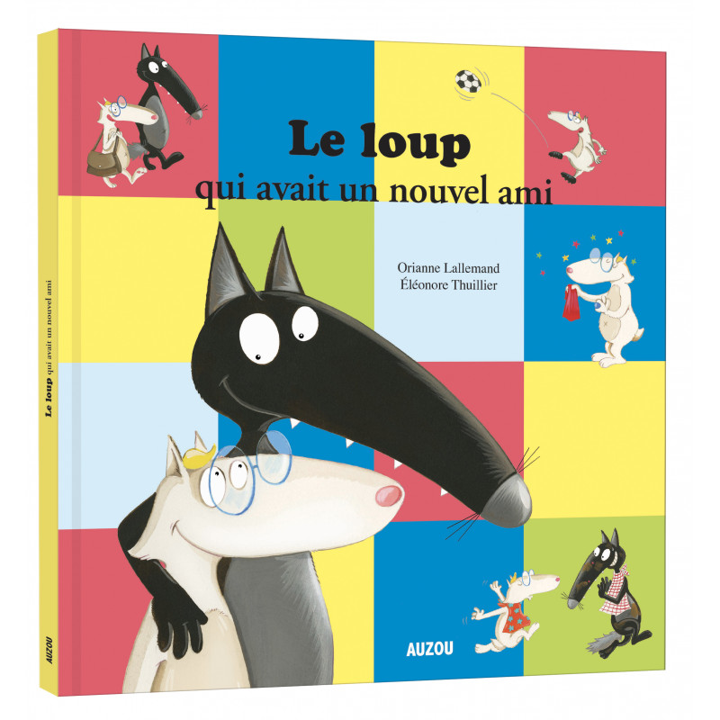 Mes grands albums – LE LOUP QUI AVAIT UN NOUVEL AMI – Grand format