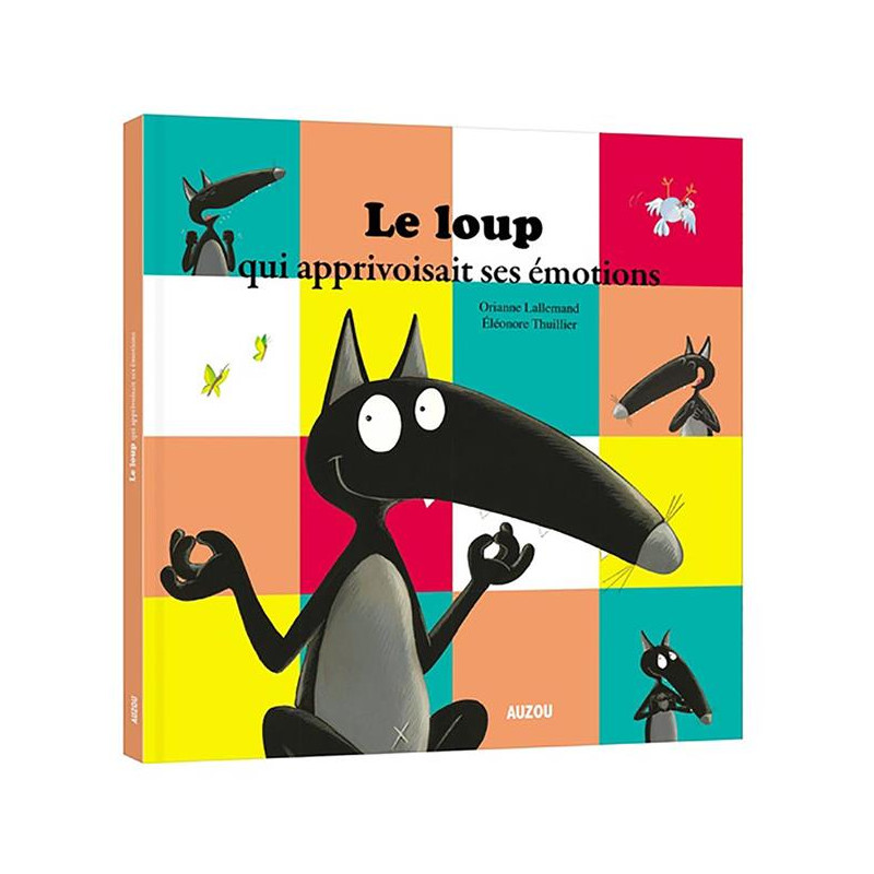 Mes grands albums - LE LOUP QUI APPRIVOISAIT SES ÉMOTIONS