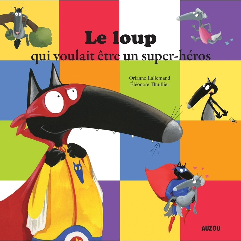 LE LOUP QUI VOULAIT ETRE UN SUPER-HEROS – Grand format