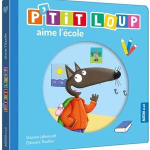 P'tit Loup aime l'école - Une aventure éducative pour enfants