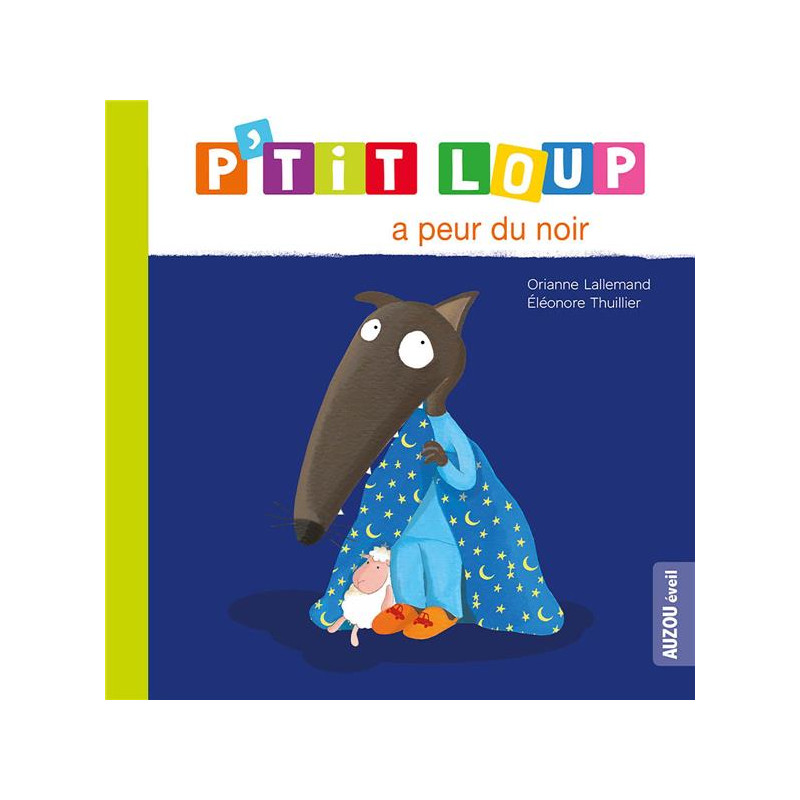 P’TIT LOUP A PEUR DU NOIR – Mes p’tits loups albums