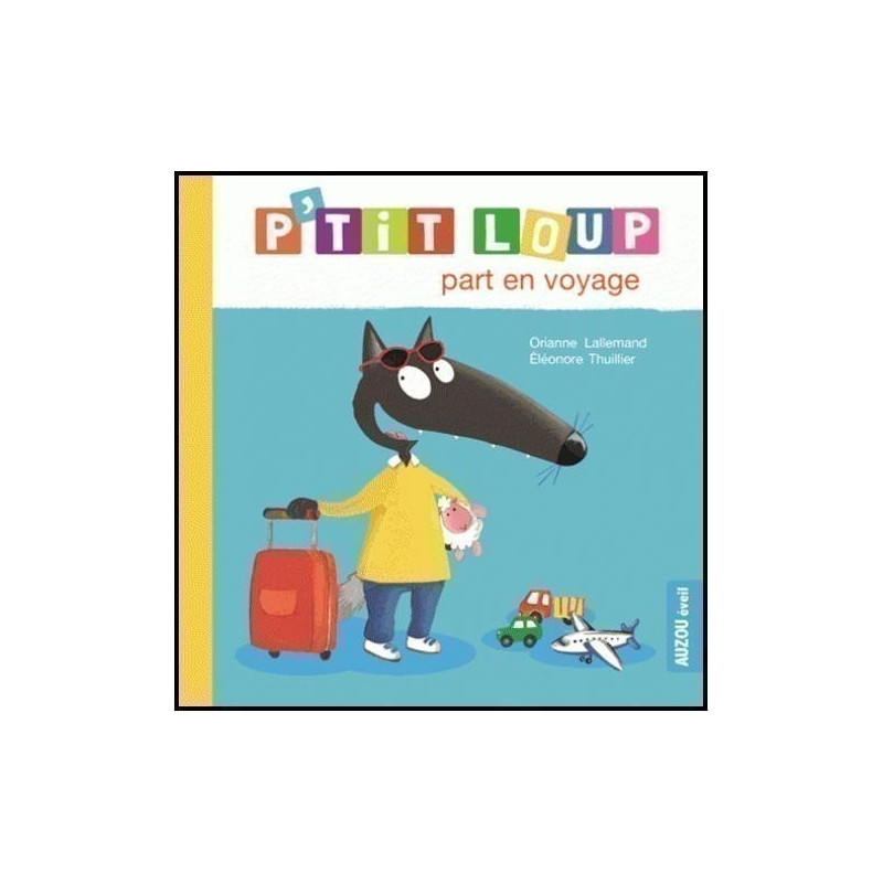 P’TIT LOUP PART EN VOYAGE – Album d’apprentissage pour enfants