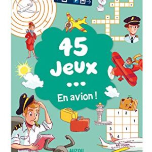 45 Jeux … En avion ! - Amusez-vous en vol avec des jeux variés