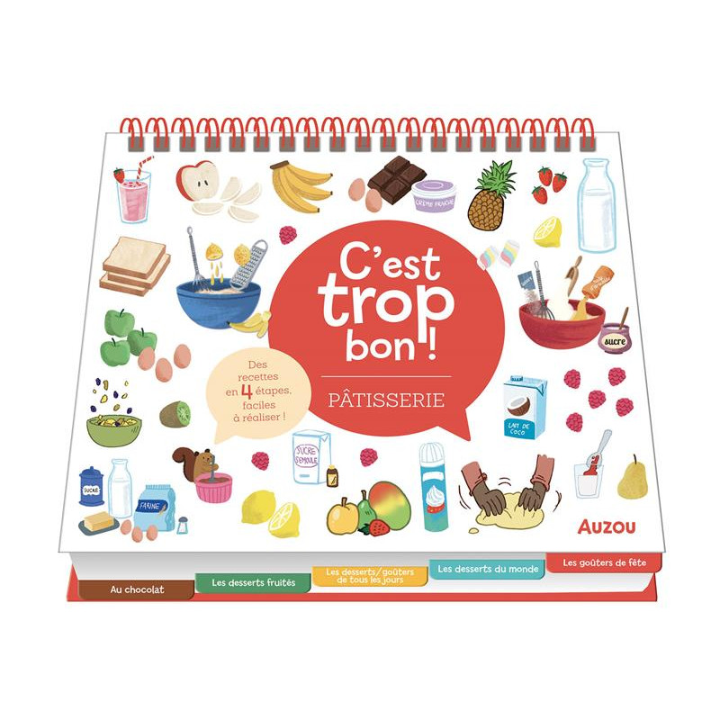 C'est trop bon ! : pâtisserie - Plus de 130 recettes avec vos enfants