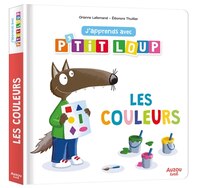 J'APPRENDS AVEC P'TIT LOUP - LES COULEURS | Livre Éducatif