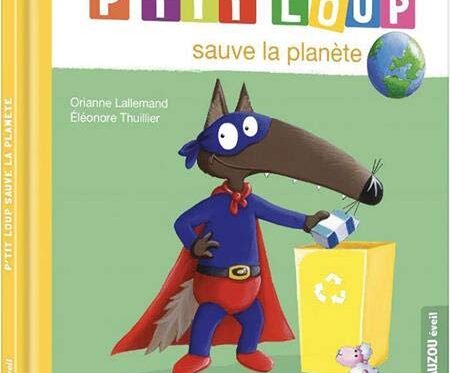 P'TIT LOUP SAUVE LA PLANETE - Un livre éducatif pour enfants