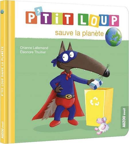 P'TIT LOUP SAUVE LA PLANETE - Un livre éducatif pour enfants