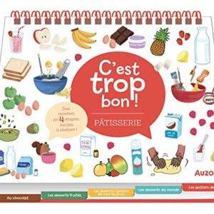 C'EST TROP BON - PÂTISSERIE : Recettes délicieuses et créatives