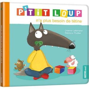 P'Tit Loup N'A Plus Besoin de Tétine - Livre Enfant
