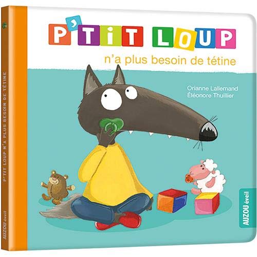 P'Tit Loup N'A Plus Besoin de Tétine - Livre Enfant