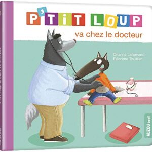 P'TIT LOUP VA CHEZ LE DOCTEUR - Un livre tendre pour les enfants