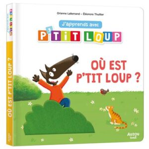 J'APPRENDS AVEC P'TIT LOUP - OÙ EST P'TIT LOUP ?