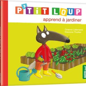 P'TIT LOUP APPREND À JARDINER - Livre éducatif pour enfants