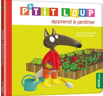 P'TIT LOUP APPREND À JARDINER - Livre éducatif pour enfants