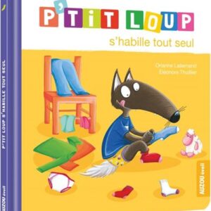 P'TIT LOUP S'HABILLE TOUT SEUL - Livre pour enfants