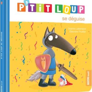 P'tit Loup se déguise - Livre enfant à découvrir