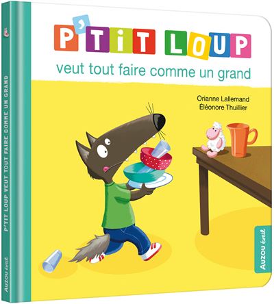 P'TIT LOUP VEUT TOUT FAIRE COMME UN GRAND - Livre jeunesse