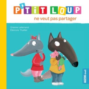 P'tit Loup ne veut pas partager - Livre pour enfants