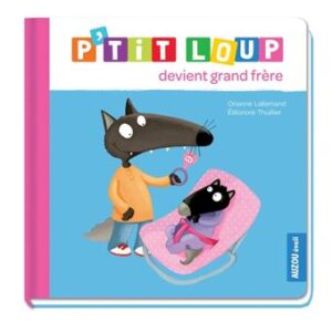 P'TIT LOUP DEVIENT GRAND FRÈRE - Livre pour enfants