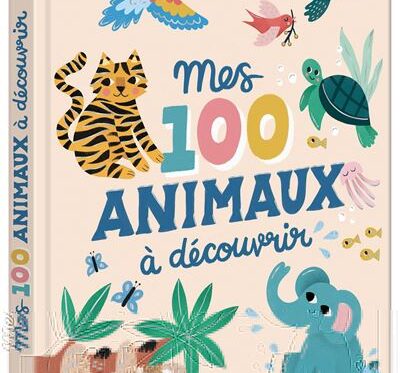 Mes 100 animaux à découvrir - Livre éducatif pour enfants
