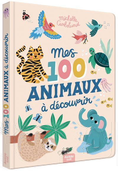 Mes 100 animaux à découvrir - Livre éducatif pour enfants