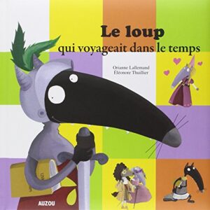 Le Loup qui Voyageait dans le Temps - Grand Format | Editions Milan